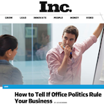 New article on Inc - How to Tell If Office Politics Rule Your Business