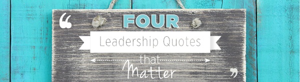 Leadership Quotes That Matter